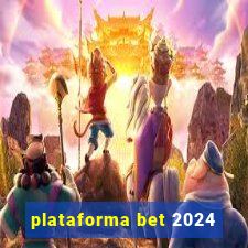 plataforma bet 2024